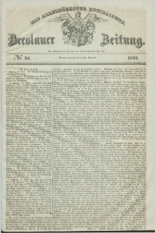 Breslauer Zeitung : mit allerhöchster Bewilligung. 1845, № 94 (24 April) + dod.
