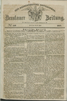 Breslauer Zeitung : mit allerhöchster Bewilligung. 1845, № 156 (8 Juli) + dod.