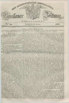 Breslauer Zeitung : mit allerhöchster Bewilligung. 1847, № 18 (22 Januar) + dod.