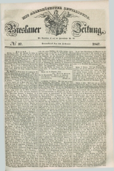 Breslauer Zeitung : mit allerhöchster Bewilligung. 1847, № 37 (13 Februar) + dod.