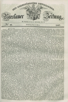 Breslauer Zeitung : mit allerhöchster Bewilligung. 1847, № 56 (7 März) + dod.