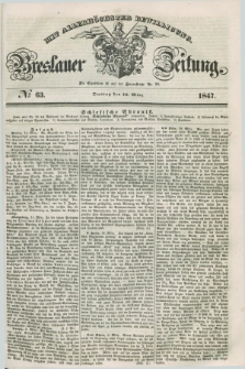 Breslauer Zeitung : mit allerhöchster Bewilligung. 1847, № 63 (16 März) + dod.