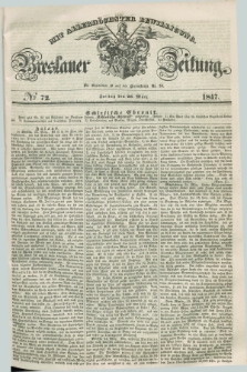 Breslauer Zeitung : mit allerhöchster Bewilligung. 1847, № 72 (26 März) + dod.