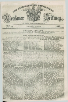 Breslauer Zeitung : mit allerhöchster Bewilligung. 1847, № 75 (30 März) + dod.