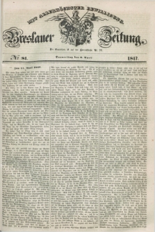 Breslauer Zeitung : mit allerhöchster Bewilligung. 1847, № 81 (8 April) + dod.