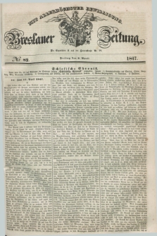 Breslauer Zeitung : mit allerhöchster Bewilligung. 1847, № 82 (9 April) + dod.
