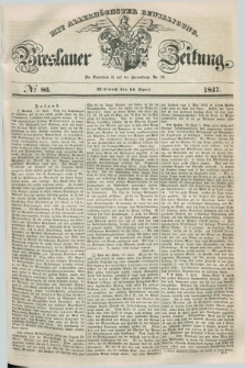 Breslauer Zeitung : mit allerhöchster Bewilligung. 1847, № 86 (14 April) + dod.