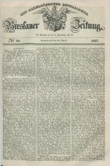 Breslauer Zeitung : mit allerhöchster Bewilligung. 1847, № 95 (24 April) + dod.