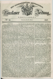 Breslauer Zeitung : mit allerhöchster Bewilligung. 1847, № 96 (25 April) + dod.