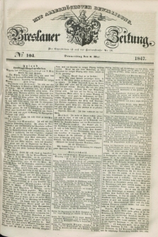 Breslauer Zeitung : mit allerhöchster Bewilligung. 1847, № 104 (6 Mai) + dod.