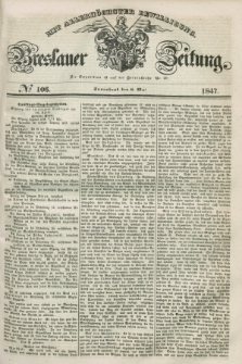 Breslauer Zeitung : mit allerhöchster Bewilligung. 1847, № 106 (8 Mai) + dod.