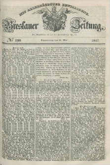 Breslauer Zeitung : mit allerhöchster Bewilligung. 1847, № 120 (27 Mai) + dod.