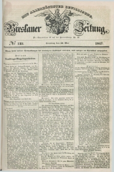 Breslauer Zeitung : mit allerhöchster Bewilligung. 1847, № 123 (30 Mai) + dod.
