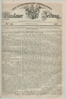 Breslauer Zeitung : mit allerhöchster Bewilligung. 1847, № 130 (8 Juni) + dod.