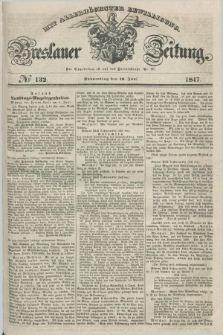 Breslauer Zeitung : mit allerhöchster Bewilligung. 1847, № 132 (10 Juni) + dod.