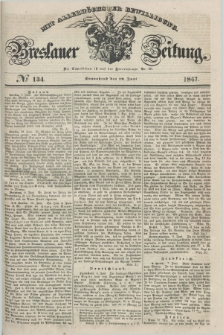 Breslauer Zeitung : mit allerhöchster Bewilligung. 1847, № 134 (12 Juni) + dod.