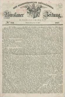 Breslauer Zeitung : mit allerhöchster Bewilligung. 1847, № 150 (1 Juli) + dod.