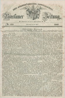 Breslauer Zeitung : mit allerhöchster Bewilligung. 1847, № 151 (2 Juli) + dod.