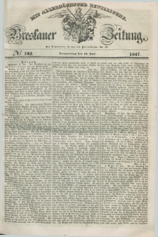 Breslauer Zeitung : mit allerhöchster Bewilligung. 1847, № 162 (15 Juli) + dod.
