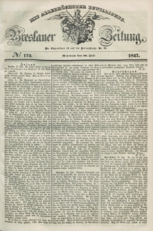 Breslauer Zeitung : mit allerhöchster Bewilligung. 1847, № 173 (28 Juli) + dod.