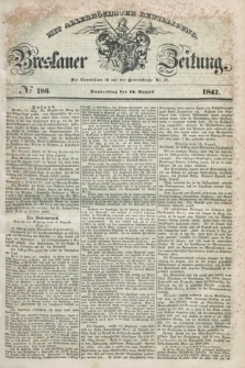 Breslauer Zeitung : mit allerhöchster Bewilligung. 1847, № 186 (12 August) + dod.