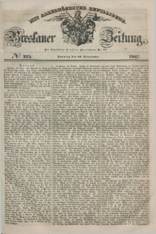 Breslauer Zeitung : mit allerhöchster Bewilligung. 1847, № 225 (26 September) + dod.