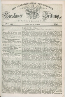 Breslauer Zeitung : mit allerhöchster Bewilligung. 1847, № 247 (22 Oktober) + dod.