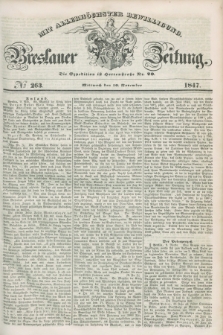 Breslauer Zeitung : mit allerhöchster Bewilligung. 1847, № 263 (10 November) + dod.