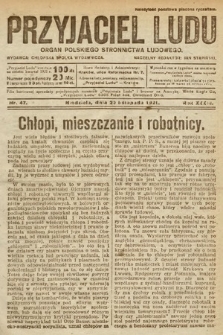 Przyjaciel Ludu : organ Polskiego Stronnictwa Ludowego. 1921, nr 47