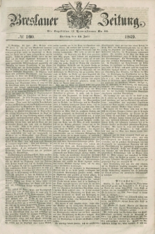 Breslauer Zeitung. 1849, № 160 (13 Juli) + dod.