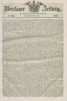 Breslauer Zeitung. 1849, № 161 (14 Juli) + dod.