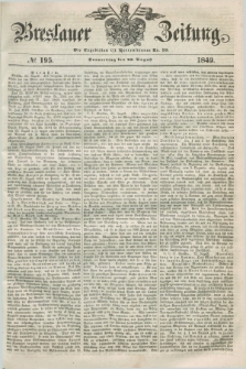 Breslauer Zeitung. 1849, № 195 (23 August) + dod.
