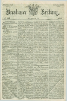 Breslauer Zeitung. 1850, № 182 (3 Juli)