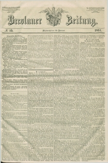 Breslauer Zeitung. 1851, № 15 (15 Januar)