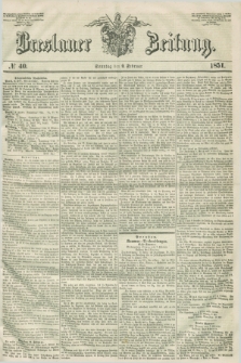 Breslauer Zeitung. 1851, № 40 (9 Februar) + dod.