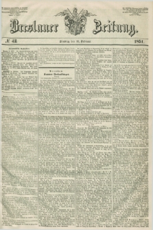 Breslauer Zeitung. 1851, № 42 (11 Februar)