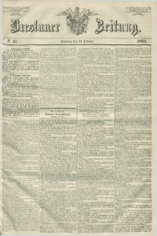 Breslauer Zeitung. 1851, № 47 (16 Februar) + dod.