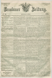 Breslauer Zeitung. 1851, № 73 (14 März) + dod.