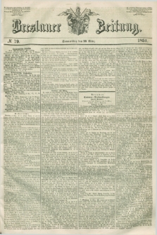 Breslauer Zeitung. 1851, № 79 (20 März)
