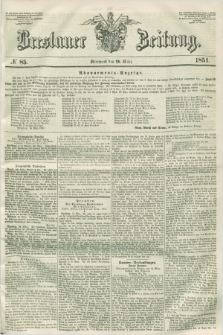Breslauer Zeitung. 1851, № 85 (26 März) + dod.