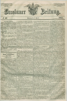 Breslauer Zeitung. 1851, № 97 (7 April)