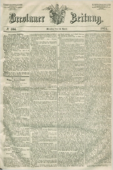 Breslauer Zeitung. 1851, № 104 (14 April)