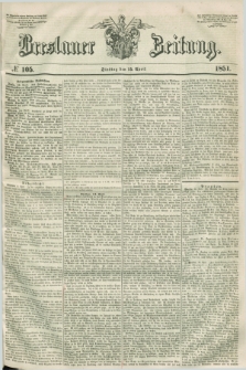 Breslauer Zeitung. 1851, № 105 (15 April)
