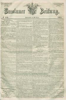 Breslauer Zeitung. 1851, № 115 (26 April) + dod.