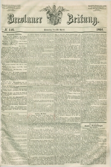 Breslauer Zeitung. 1851, № 116 (27 April) + dod.