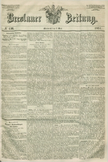 Breslauer Zeitung. 1851, № 126 (7 Mai)
