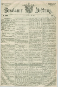 Breslauer Zeitung. 1851, № 129 (10 Mai)