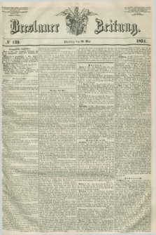 Breslauer Zeitung. 1851, № 139 (20 Mai)