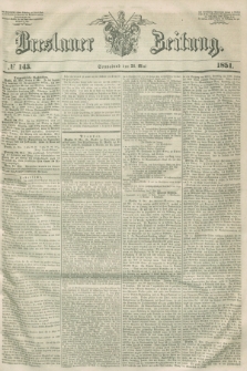 Breslauer Zeitung. 1851, № 143 (24 Mai) + dod.