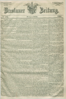 Breslauer Zeitung. 1851, № 145 (26 Mai)